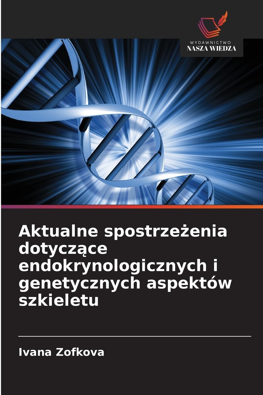 Aktualne spostrze¿enia dotycz¿ce endokrynologicznych i genetycznych aspektów szkieletu Medicine