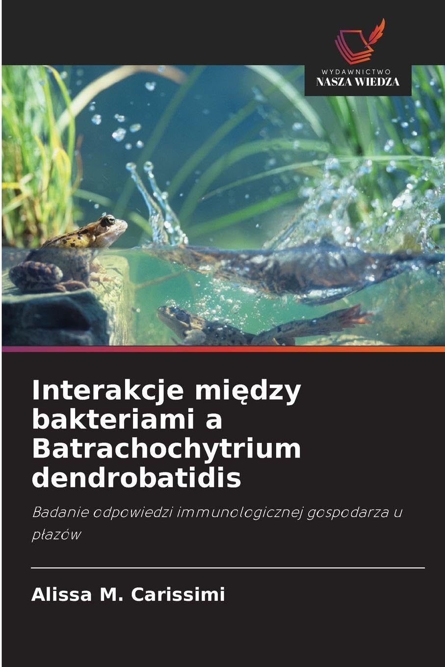 Interakcje mi¿dzy bakteriami a Batrachochytrium dendrobatidis Natural Sciences