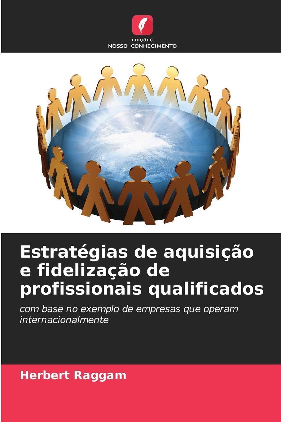 Estratégias de aquisição e fidelização de profissionais qualificados Business, Finance & Career