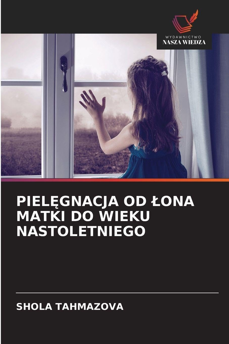 PIEL¿GNACJA OD ¿ONA MATKI DO WIEKU NASTOLETNIEGO Psychology