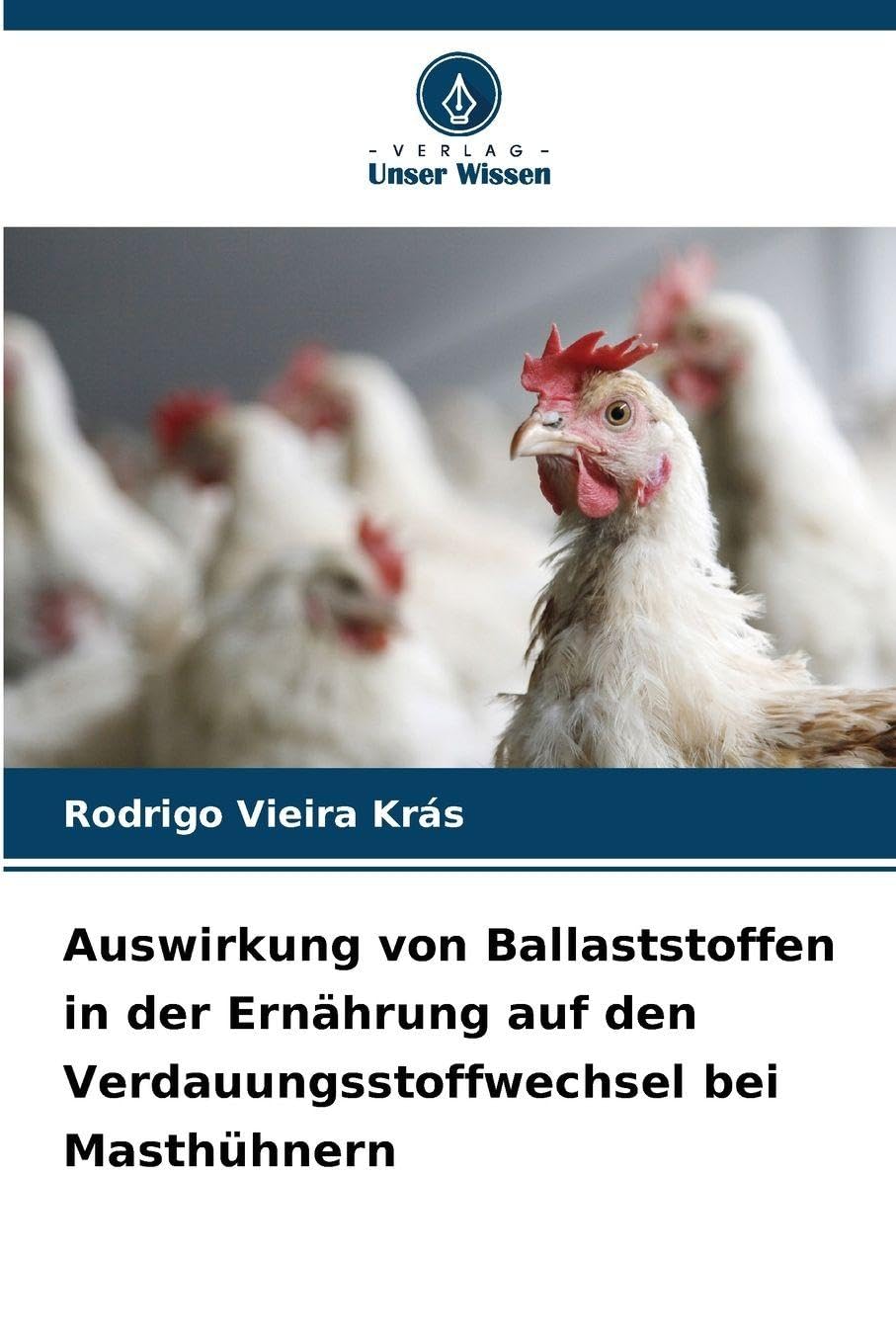 Auswirkung von Ballaststoffen in der Ernährung auf den Verdauungsstoffwechsel bei Masthühnern Natural Sciences