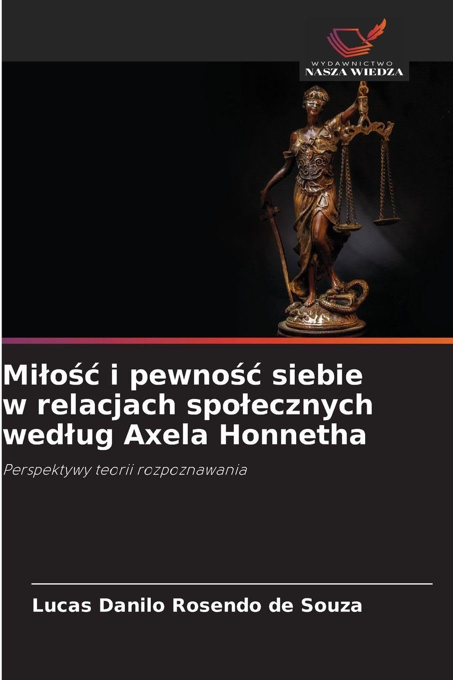 Mi¿o¿¿ i pewno¿¿ siebie w relacjach spo¿ecznych wed¿ug Axela Honnetha Philosophy
