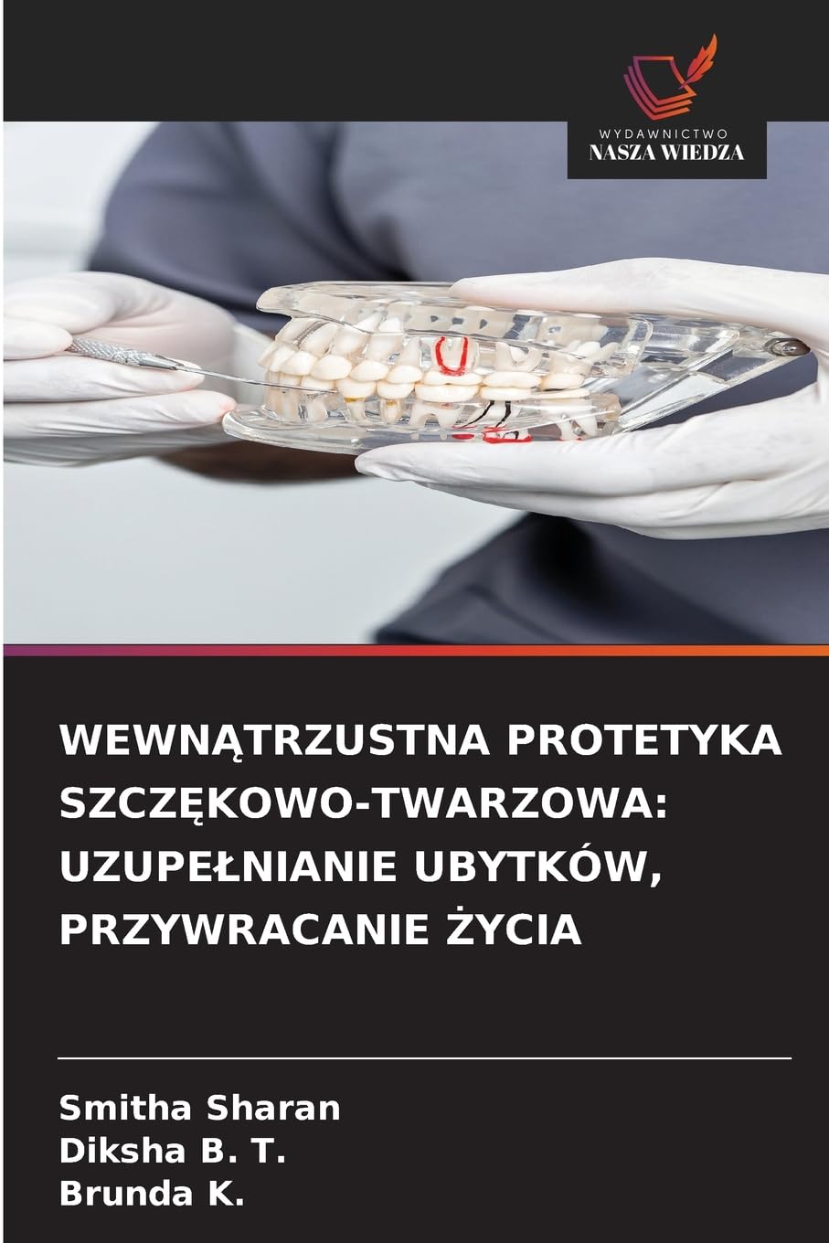 WEWN¿TRZUSTNA PROTETYKA SZCZ¿KOWO-TWARZOWA: UZUPE¿NIANIE UBYTKÓW, PRZYWRACANIE ¿YCIA Medicine