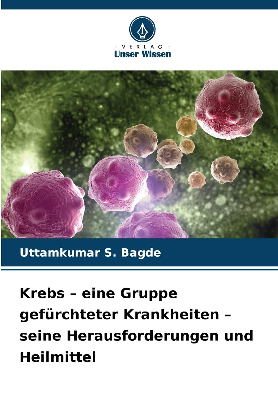 Krebs - eine Gruppe gefürchteter Krankheiten - seine Herausforderungen und Heilmittel Medicine