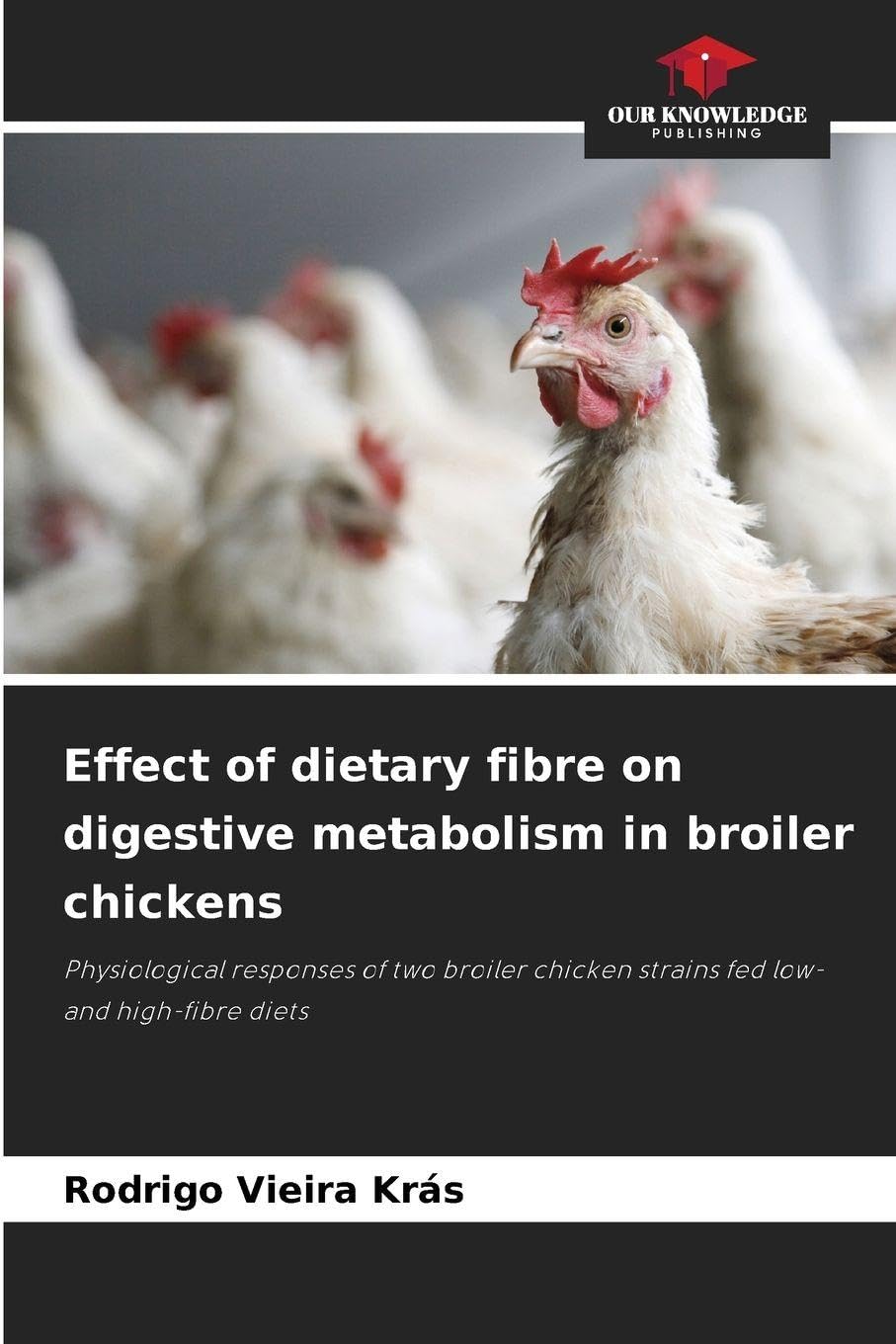 Effect of dietary fibre on digestive metabolism in broiler chickens Natural Sciences
