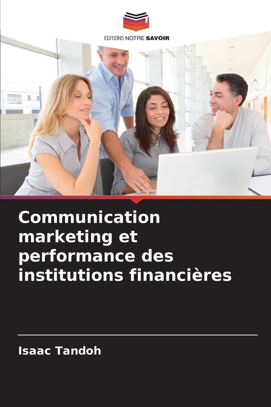 Communication marketing et performance des institutions financières Law