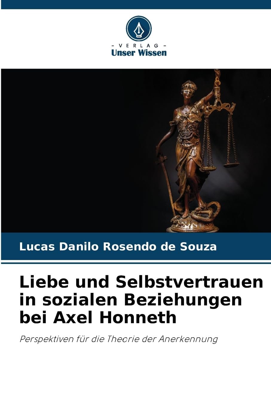 Liebe und Selbstvertrauen in sozialen Beziehungen bei Axel Honneth Philosophy