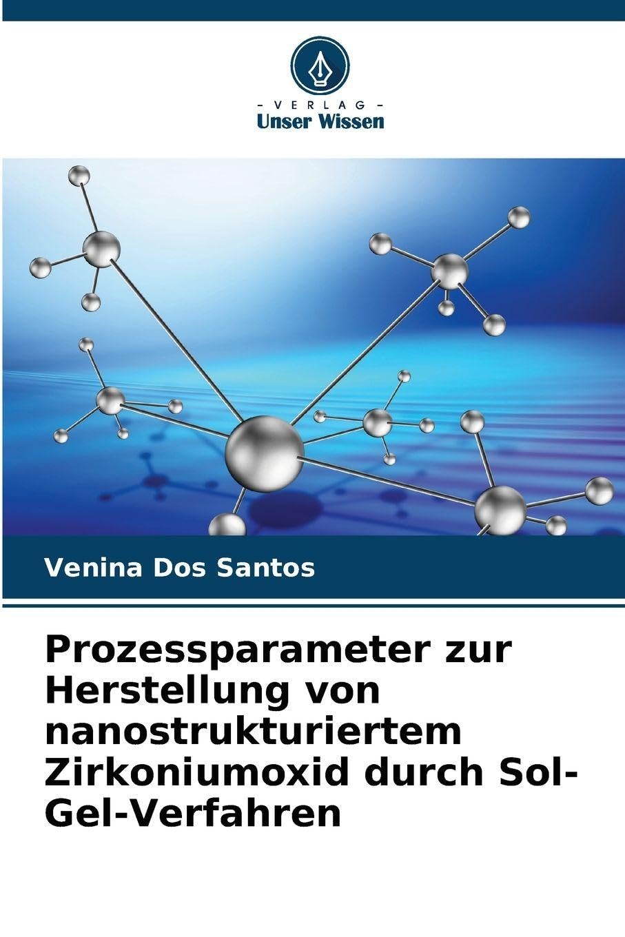 Prozessparameter zur Herstellung von nanostrukturiertem Zirkoniumoxid durch Sol-Gel-Verfahren Natural Sciences