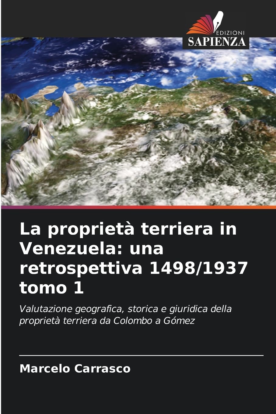 La proprietà terriera in Venezuela: una retrospettiva 1498/1937 tomo 1 Business & Technology