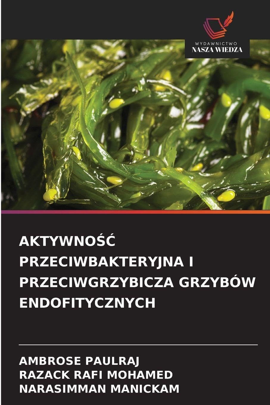 AKTYWNO¿¿ PRZECIWBAKTERYJNA I PRZECIWGRZYBICZA GRZYBÓW ENDOFITYCZNYCH Natural Sciences