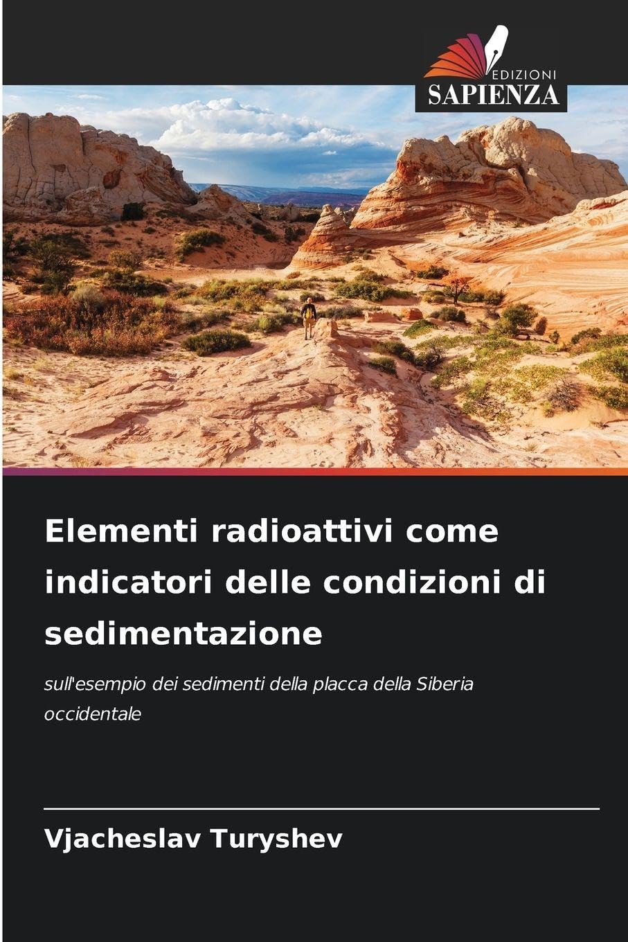 Elementi radioattivi come indicatori delle condizioni di sedimentazione Business & Technology