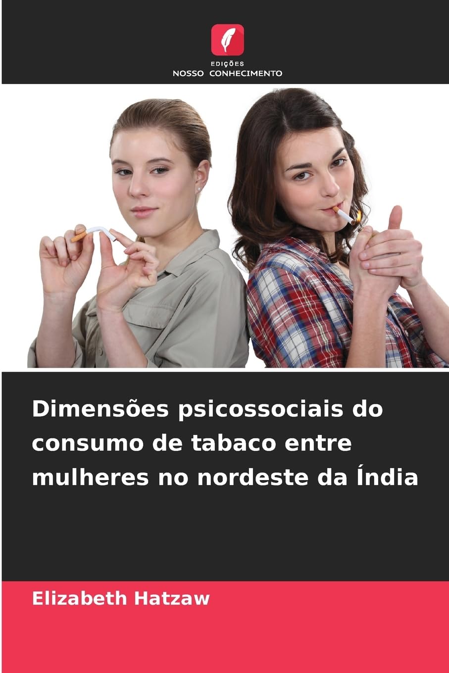 Dimensões psicossociais do consumo de tabaco entre mulheres no nordeste da Índia Social Sciences