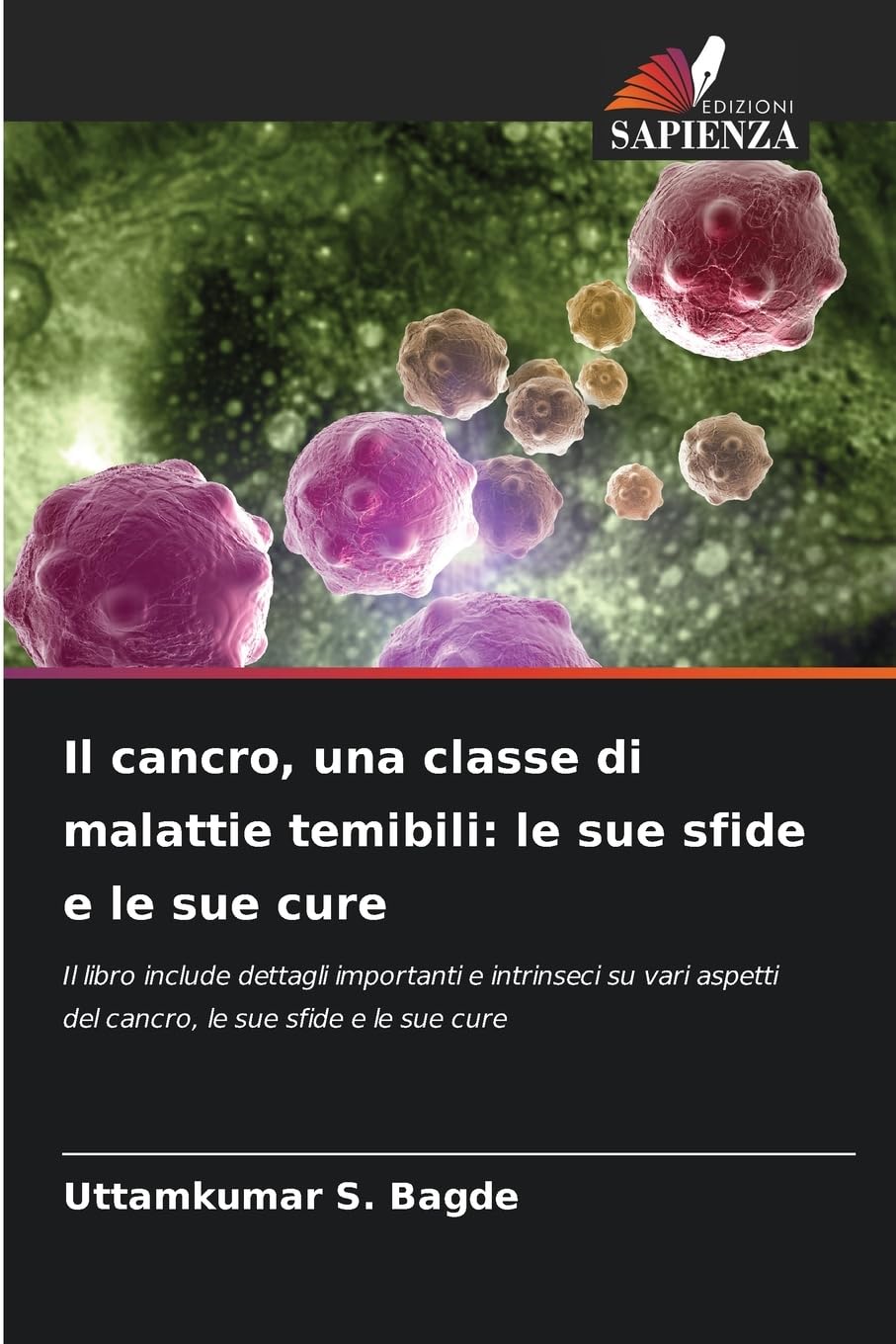 Il cancro, una classe di malattie temibili: le sue sfide e le sue cure Medicine