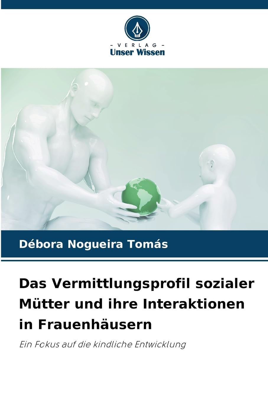 Das Vermittlungsprofil sozialer Mütter und ihre Interaktionen in Frauenhäusern Psychology