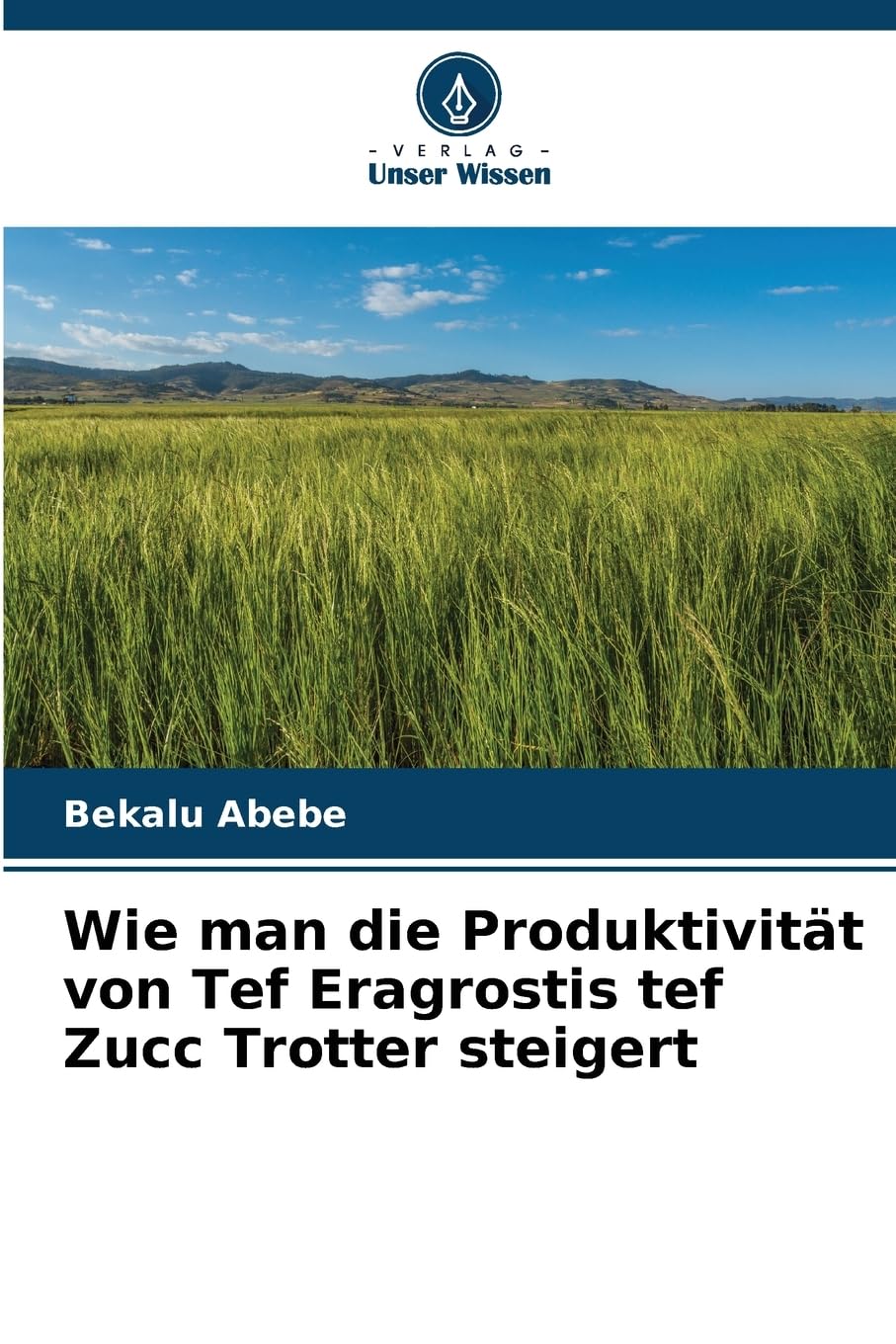Wie man die Produktivität von Tef Eragrostis tef Zucc Trotter steigert Natural Sciences