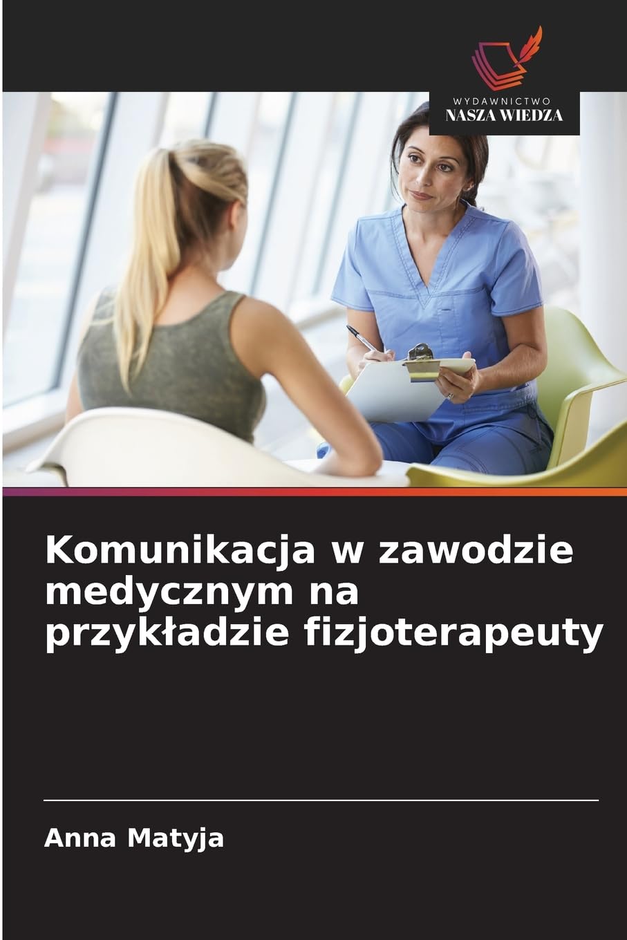 Komunikacja w zawodzie medycznym na przyk¿adzie fizjoterapeuty Law