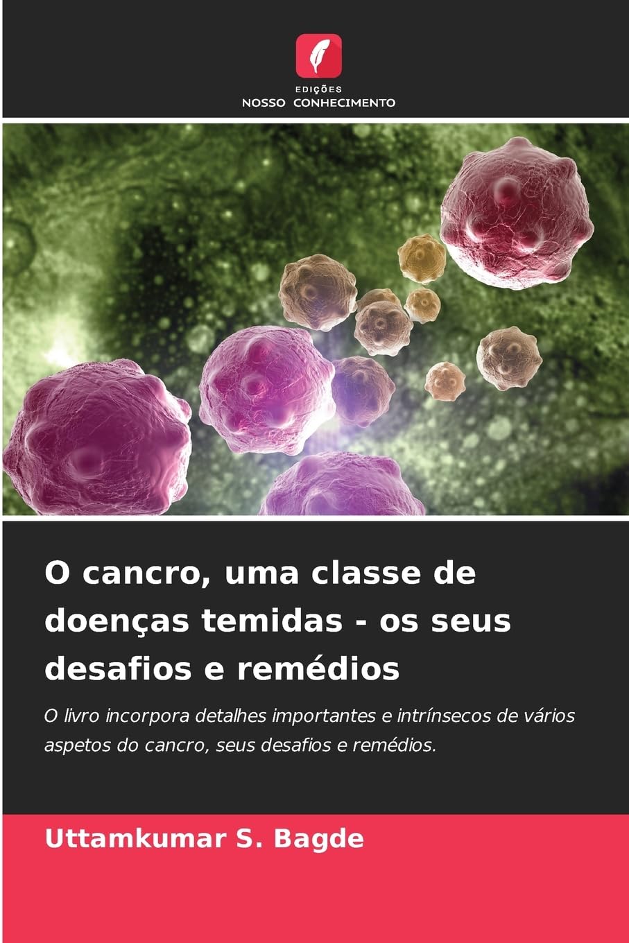 O cancro, uma classe de doenças temidas - os seus desafios e remédios Medicine