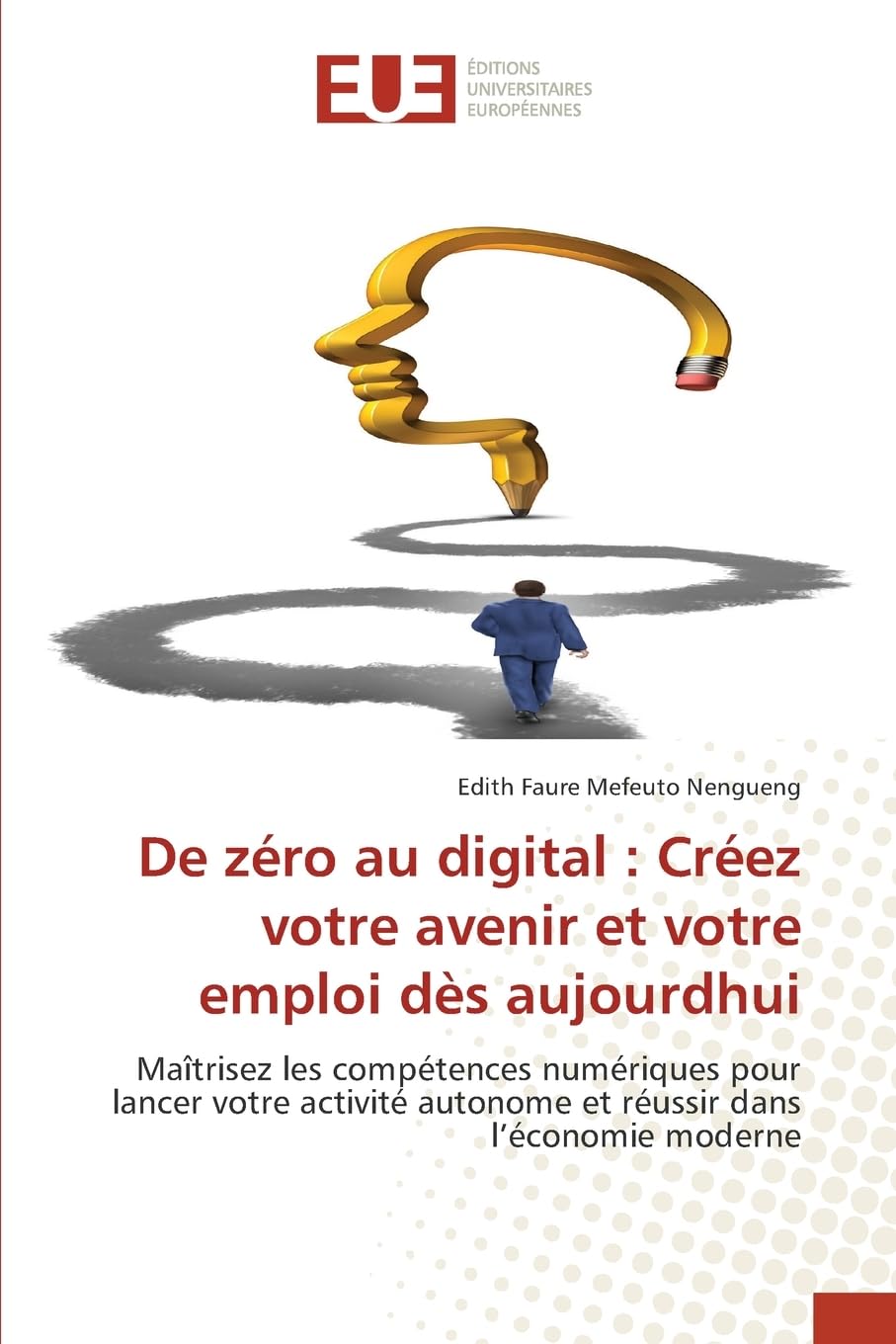 De zéro au digital : Créez votre avenir et votre emploi dès aujourdhui Books