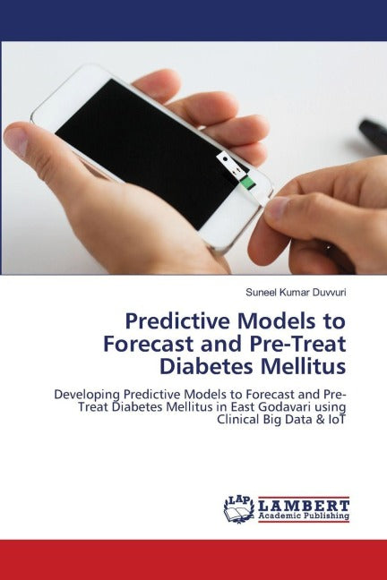 Predictive Models to Forecast and Pre-Treat Diabetes Mellitus Business & Technology