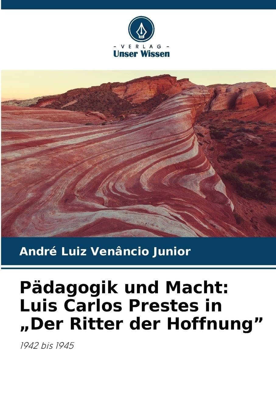 Pädagogik und Macht: Luis Carlos Prestes in "Der Ritter der Hoffnung" Books