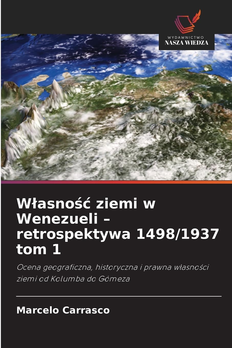 W¿asno¿¿ ziemi w Wenezueli - retrospektywa 1498/1937 tom 1 Business & Technology