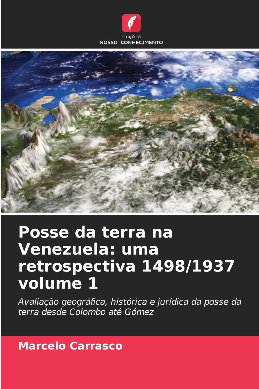 Posse da terra na Venezuela: uma retrospectiva 1498/1937 volume 1 Business & Technology