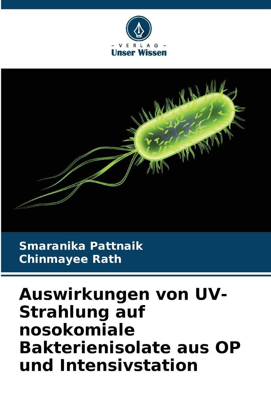 Auswirkungen von UV-Strahlung auf nosokomiale Bakterienisolate aus OP und Intensivstation Natural Sciences