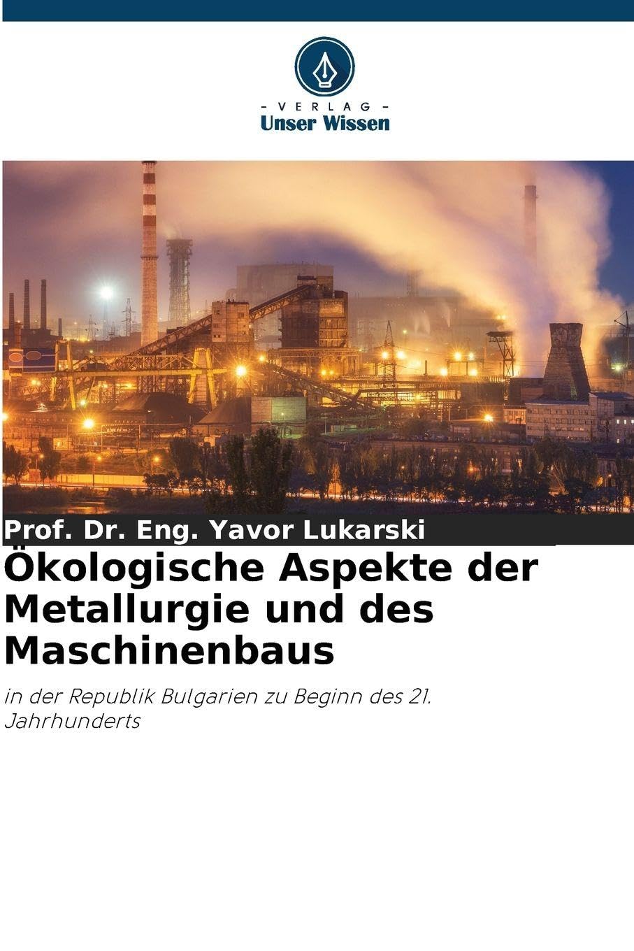 Ökologische Aspekte der Metallurgie und des Maschinenbaus Natural Sciences