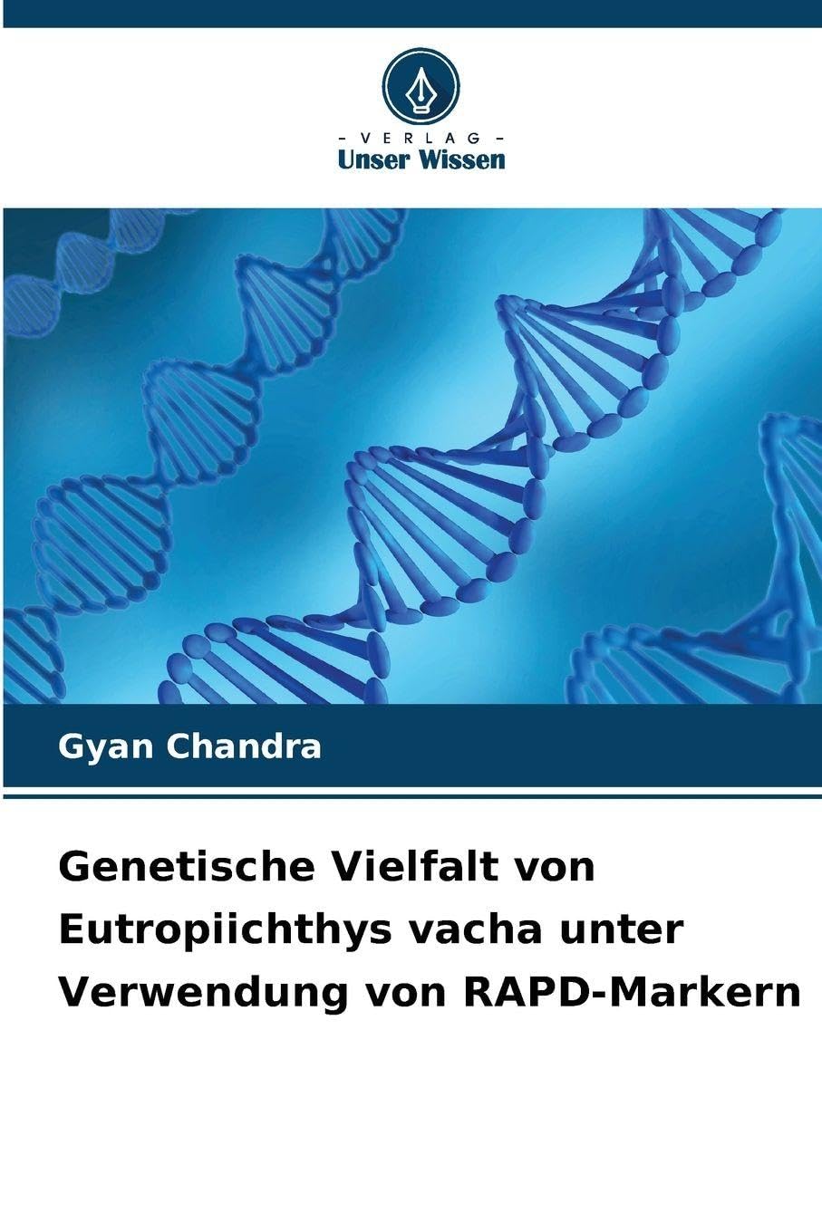 Genetische Vielfalt von Eutropiichthys vacha unter Verwendung von RAPD-Markern Natural Sciences