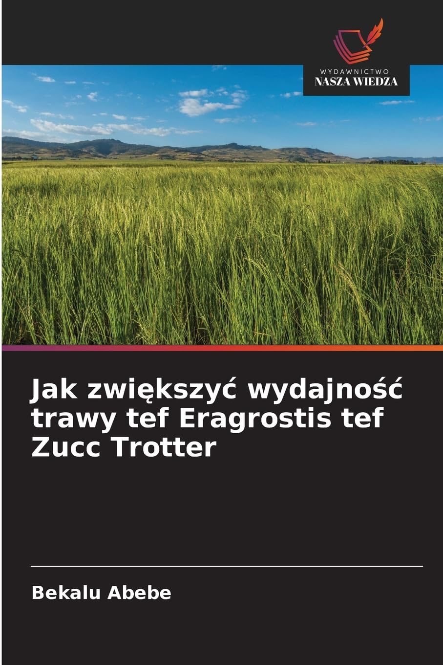 Jak zwi¿kszy¿ wydajno¿¿ trawy tef Eragrostis tef Zucc Trotter Natural Sciences