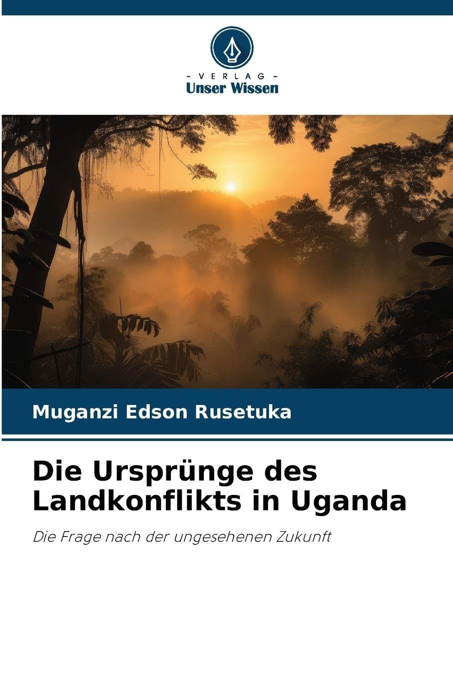 Die Ursprünge des Landkonflikts in Uganda Law
