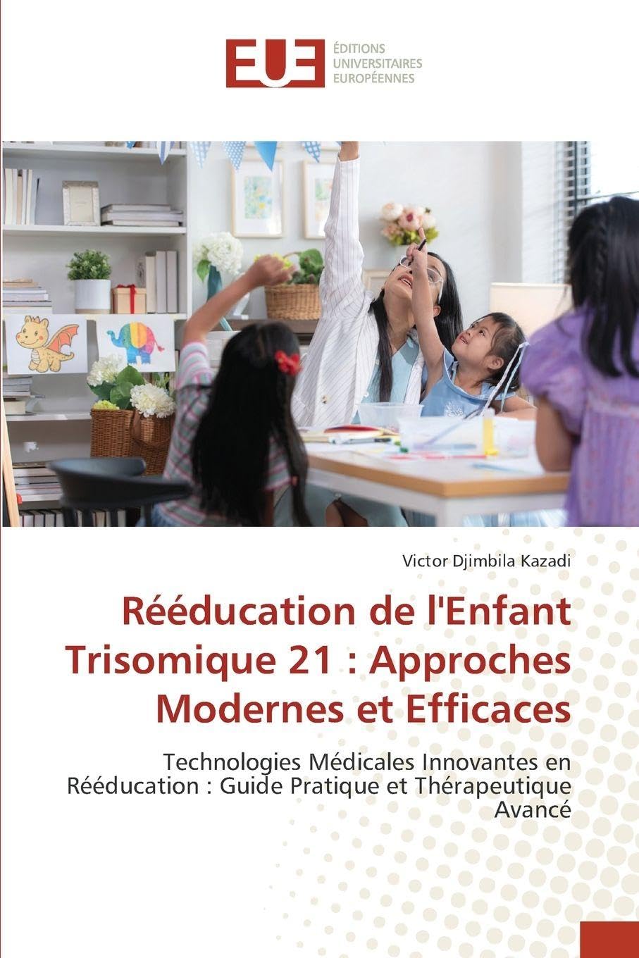 Rééducation de l'Enfant Trisomique 21 : Approches Modernes et Efficaces Medicine