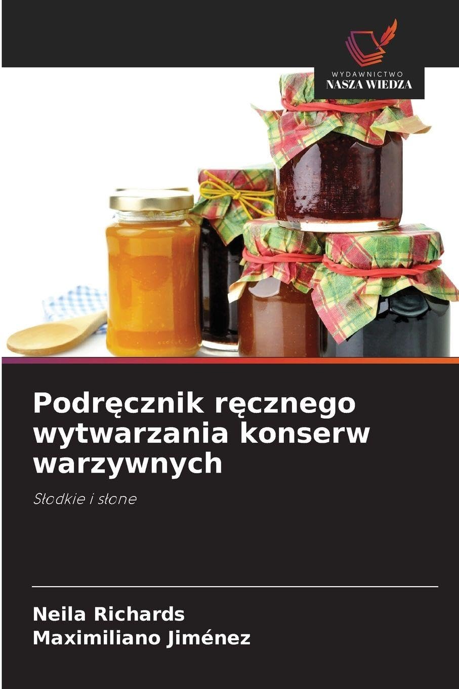 Podr¿cznik r¿cznego wytwarzania konserw warzywnych Natural Sciences