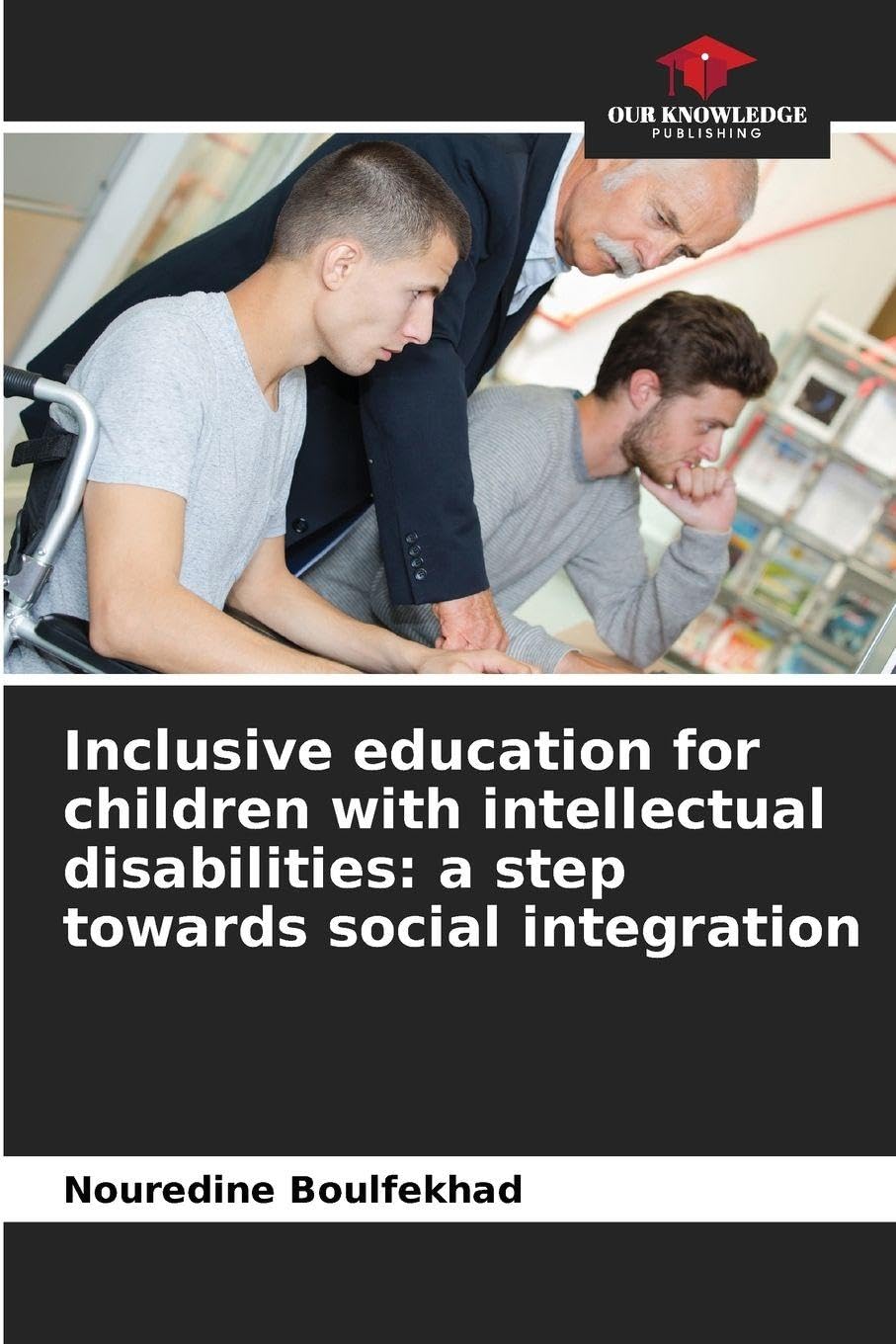 Inclusive education for children with intellectual disabilities: a step towards social integration Education & Training