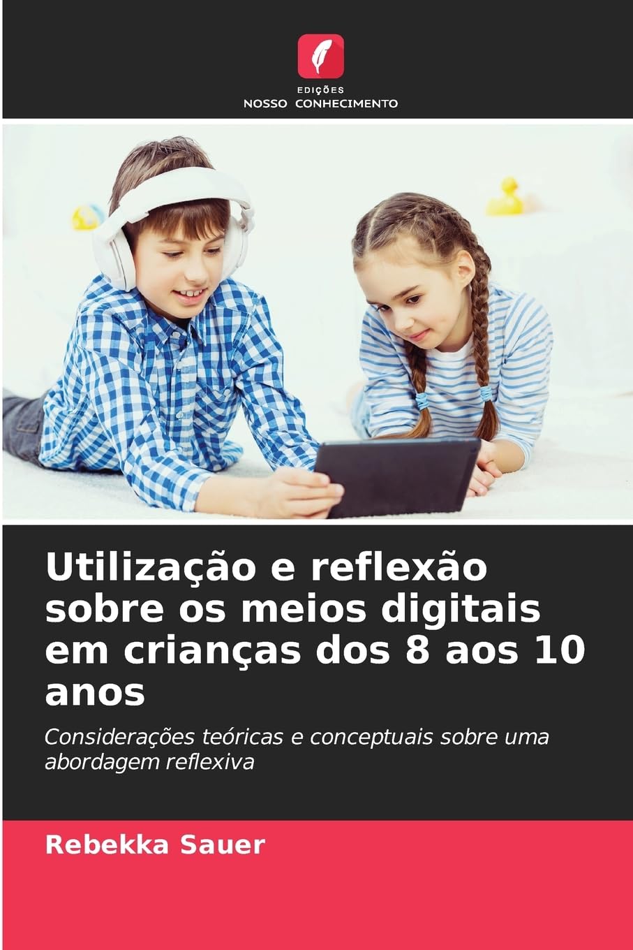 Utilização e reflexão sobre os meios digitais em crianças dos 8 aos 10 anos Books