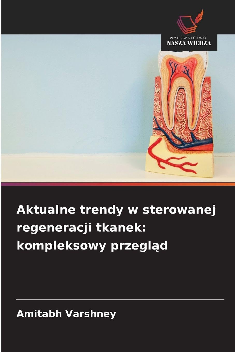 Aktualne trendy w sterowanej regeneracji tkanek: kompleksowy przegl¿d Medicine