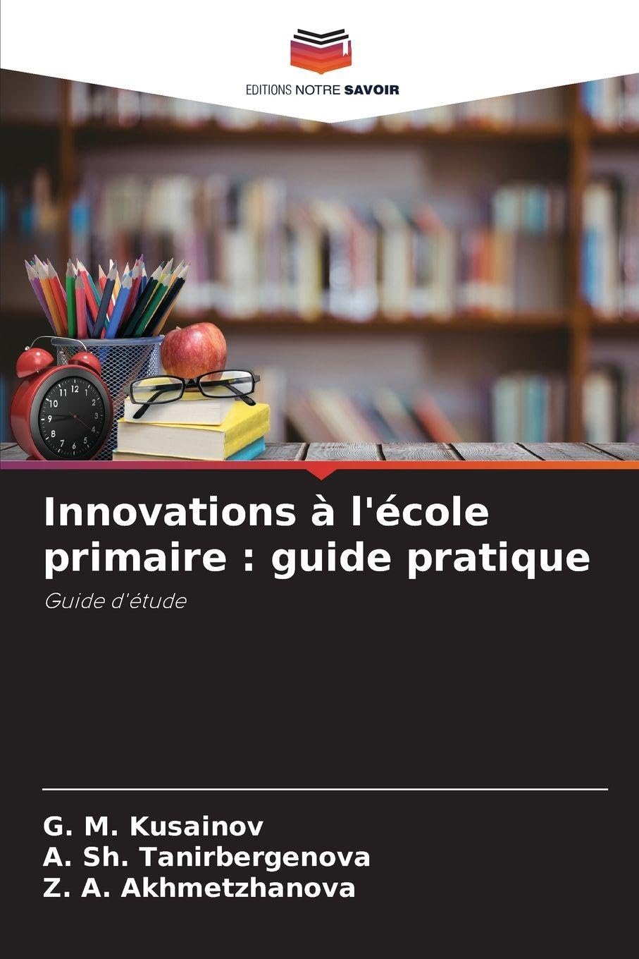 Innovations à l'école primaire : guide pratique: Guide d'étude Education & Training