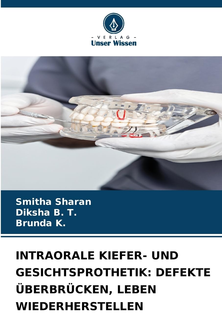 INTRAORALE KIEFER- UND GESICHTSPROTHETIK: DEFEKTE ÜBERBRÜCKEN, LEBEN WIEDERHERSTELLEN Medicine