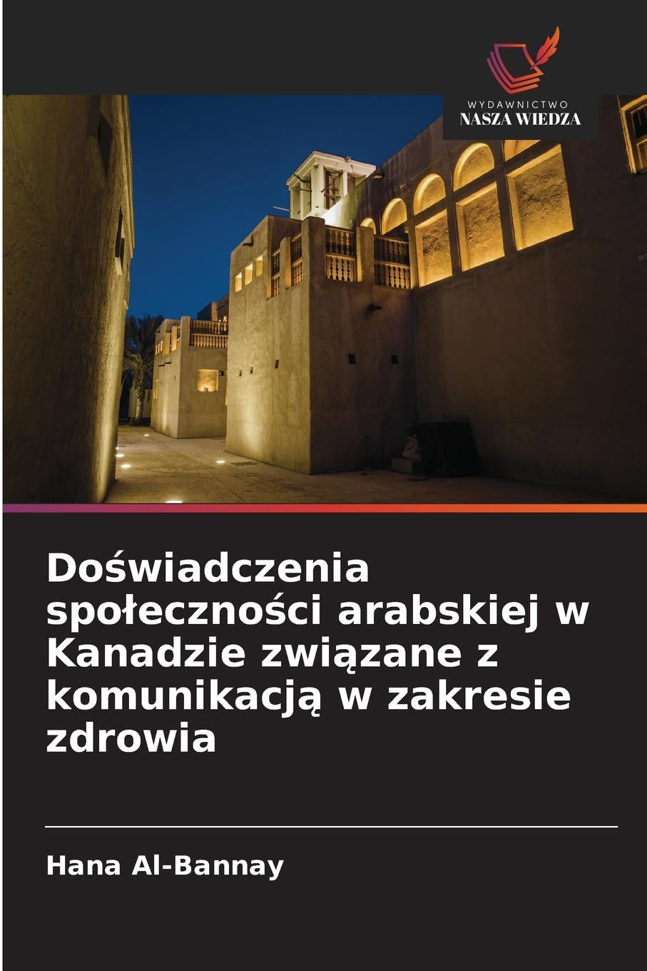 Do¿wiadczenia spo¿eczno¿ci arabskiej w Kanadzie zwi¿zane z komunikacj¿ w zakresie zdrowia Law