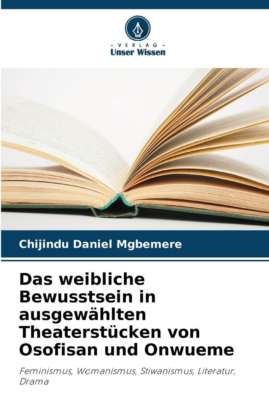 Das weibliche Bewusstsein in ausgewählten Theaterstücken von Osofisan und Onwueme Politics & History