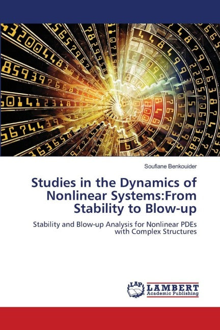 Studies in the Dynamics of Nonlinear Systems:From Stability to Blow-up Mathematics