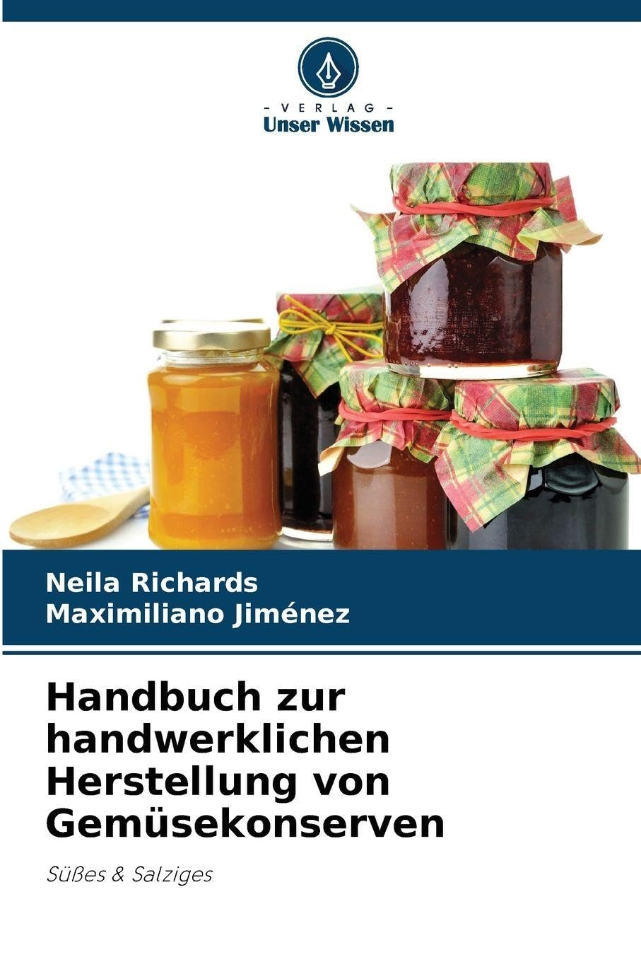 Handbuch zur handwerklichen Herstellung von Gemüsekonserven Natural Sciences