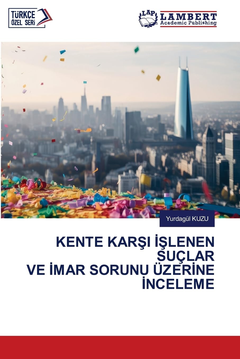 KENTE KAR¿I ¿¿LENEN SUÇLAR VE ¿MAR SORUNU ÜZER¿NE ¿NCELEME Business & Technology