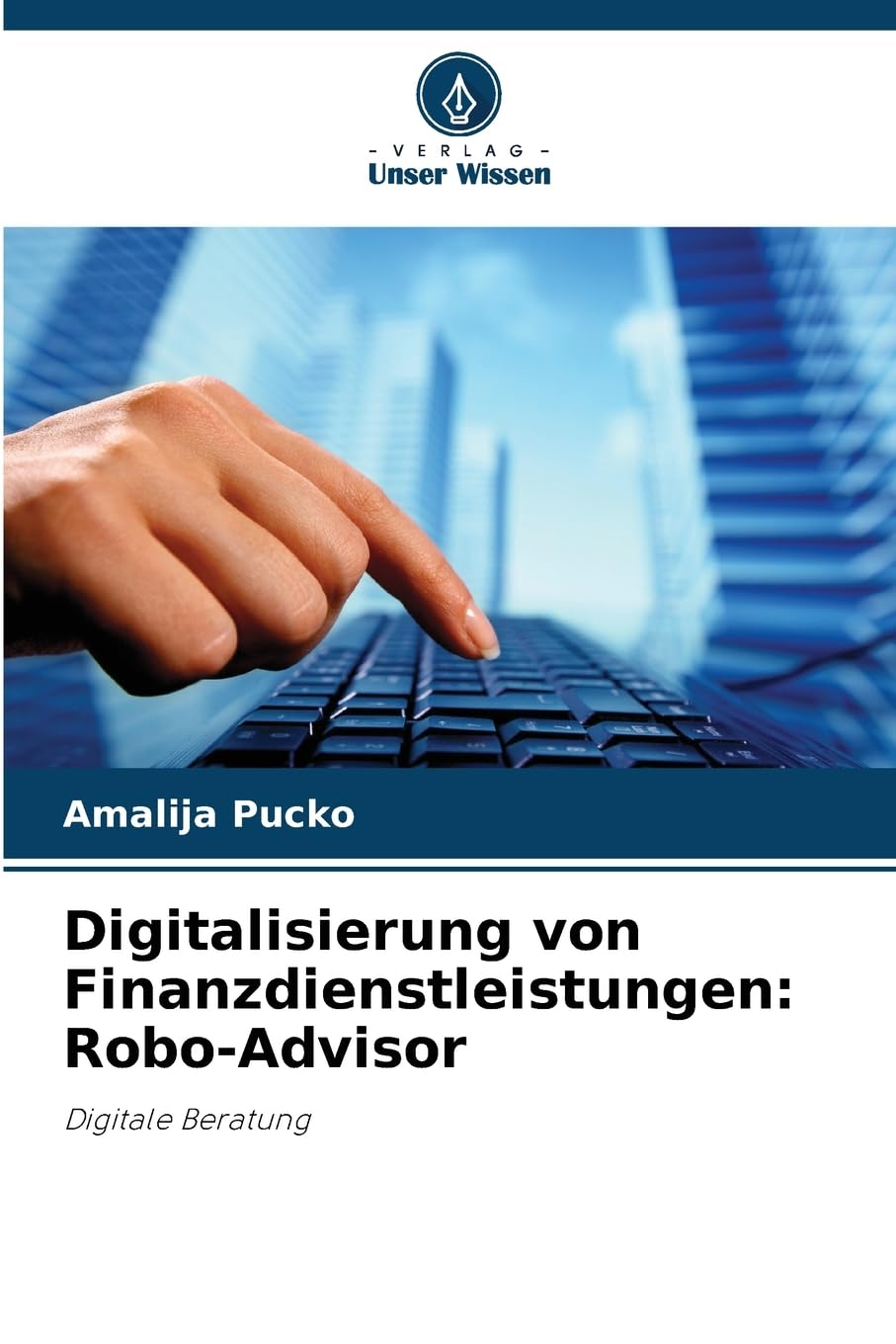 Digitalisierung von Finanzdienstleistungen: Robo-Advisor Business, Finance & Career