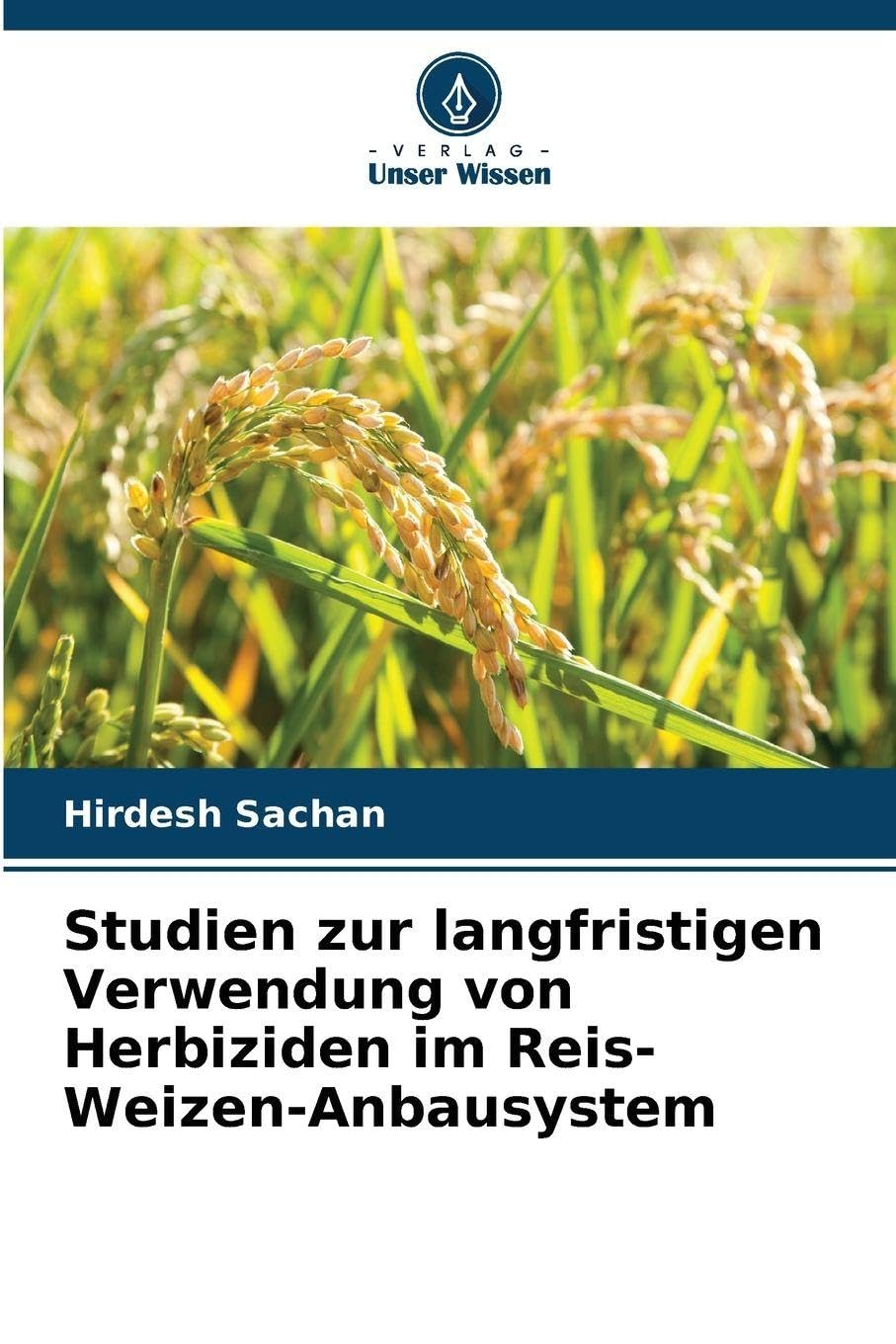 Studien zur langfristigen Verwendung von Herbiziden im Reis-Weizen-Anbausystem Natural Sciences
