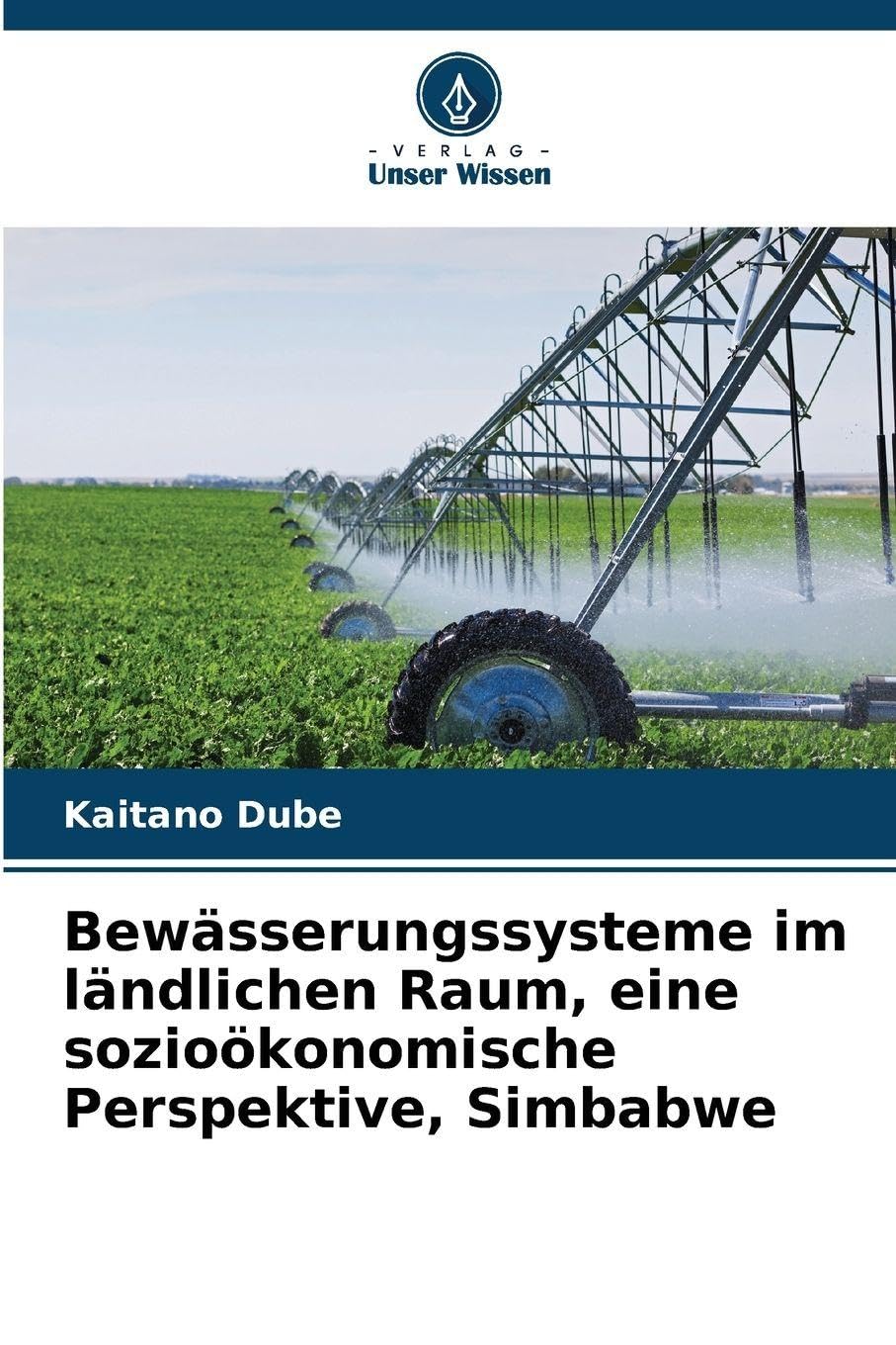 Bewässerungssysteme im ländlichen Raum, eine sozioökonomische Perspektive, Simbabwe Natural Sciences
