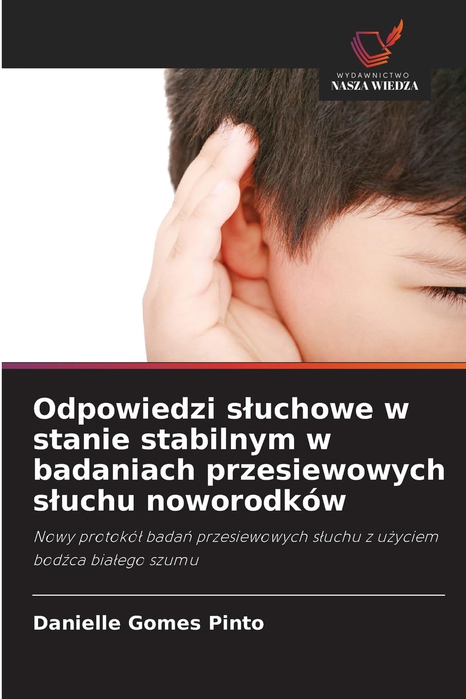 Odpowiedzi s¿uchowe w stanie stabilnym w badaniach przesiewowych s¿uchu noworodków Medicine
