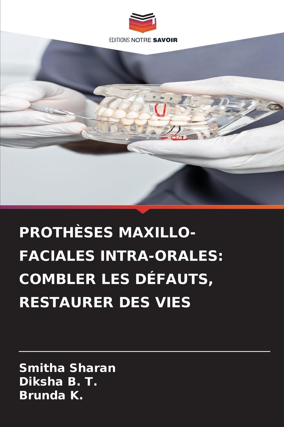 PROTHÈSES MAXILLO-FACIALES INTRA-ORALES: COMBLER LES DÉFAUTS, RESTAURER DES VIES Medicine