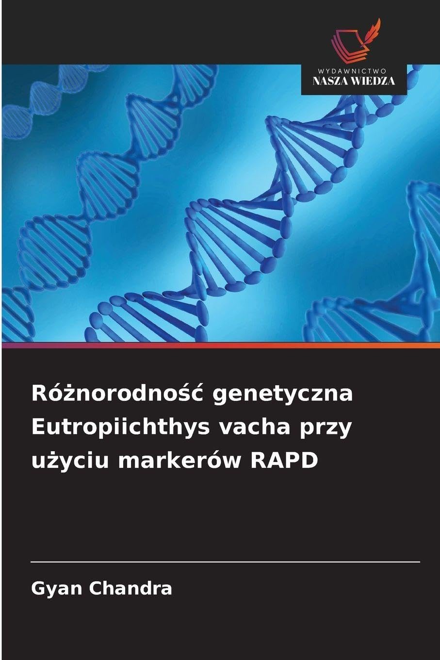 Ró¿norodno¿¿ genetyczna Eutropiichthys vacha przy u¿yciu markerów RAPD Natural Sciences