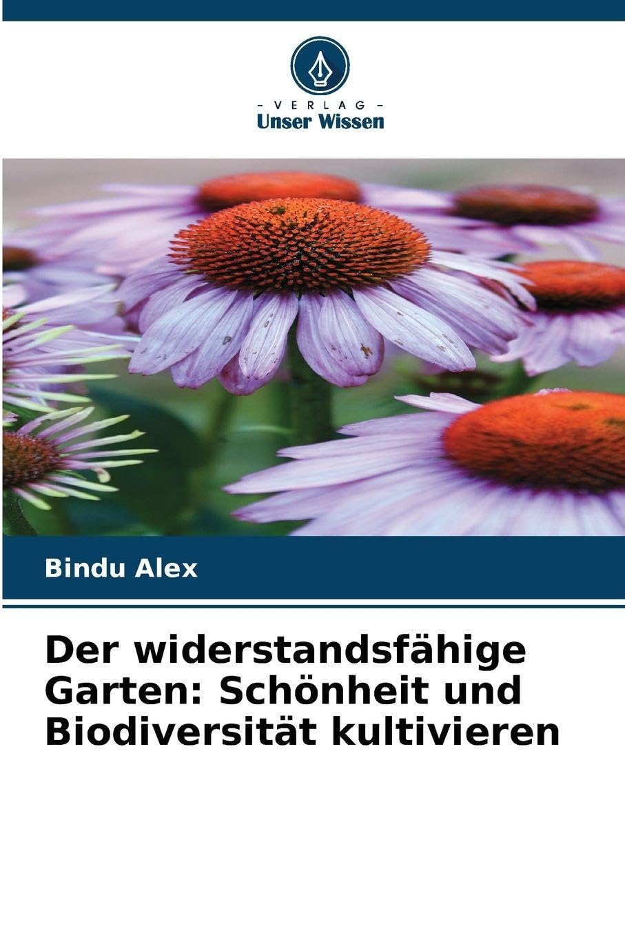 Der widerstandsfähige Garten: Schönheit und Biodiversität kultivieren Natural Sciences